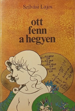 Szilvsi Lajos - Ott fenn a hegyen