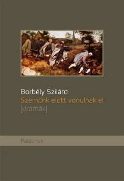 Borbly Szilrd - Remnyi Jzsef Tams  (Szerk.) - Szemnk eltt vonulnak el