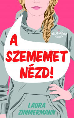 Laura Zimmerman - A szememet nzd!