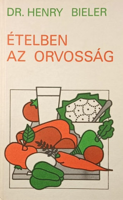Dr. Henry Bieler - Ételben az orvosság