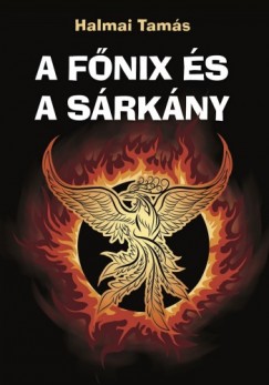 Halmai Tams - A Fnix s a Srkny