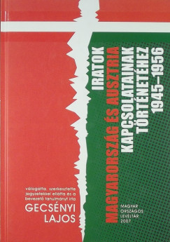 Iratok Magyarorszg s Ausztria kapcsolatainak trtnethez 1945.1956