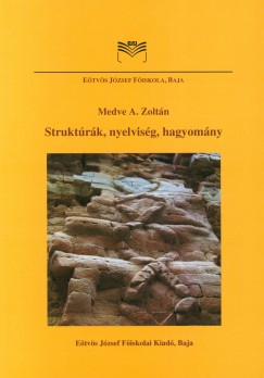 Medve A. Zoltn - Struktrk, nyelvisg, hagyomny