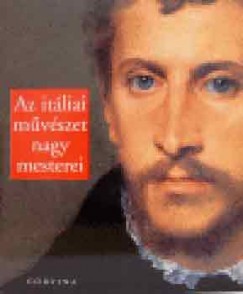 Elena Capretti - Cristina Acidini Luchinat - Az itliai mvszet nagy mesterei