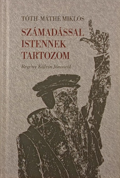 Tth-Mth Mikls - Szmadssal Istennek tartozom
