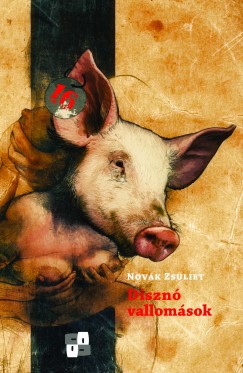 Novák Zsüliet - Disznó vallomások