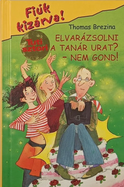 Thomas Brezina - Elvarázsolni a tanár urat? Nem gond!