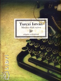 Turczi Istvn - Minden ablak nyitva