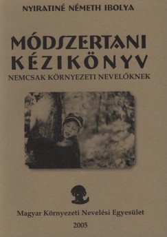 Nyiratin Nmeth Ibolya - Mdszertani kziknyv nemcsak krnyezeti nevelknek