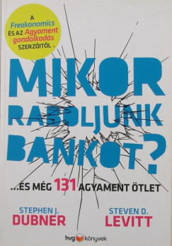 Stephen J. Dubner - Steven D. Levitt - Mikor raboljunk bankot?