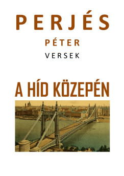 Perjés Péter - A híd közepén
