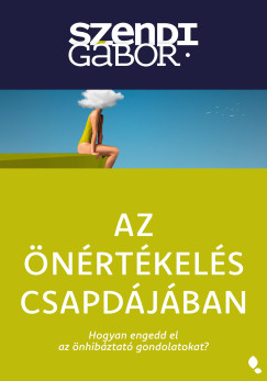 Szendi G�bor - Az �n�rt�kel�s csapd�j�ban - �j kiad�s