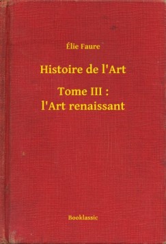 �lie Faure - Histoire de l'Art - Tome III : l'Art renaissant