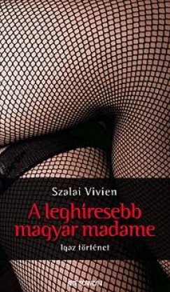 Szalai Vivien - A leghresebb magyar madame
