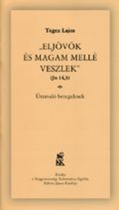 Tegez Lajos - Eljvk s magam mell veszlek