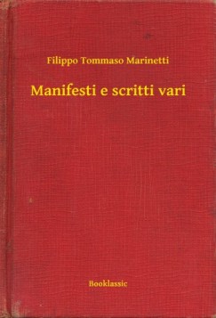 Filippo Tommaso Marinetti - Manifesti e scritti vari