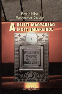 Benk Mihly - Babakumar Khinayat - A keleti magyarsg rott emlkeibl