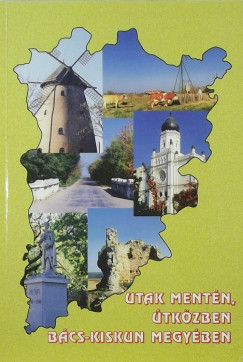 Ambrus Attila  (Szerk.) - Utak mentn- tkzben Bcs-Kiskun megyben
