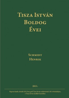 Schmidt Henrik - Tisza István boldog évei