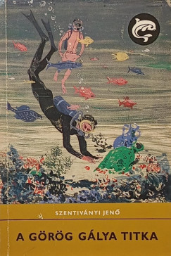 Szentiványi Jenő - A görög gálya titka