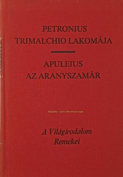 Lucius Apuleius - Arbiter Titus Petronius - Trimalchio lakomja - Az aranyszamr