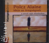 Polcz Alaine - Ideje az regsgnek