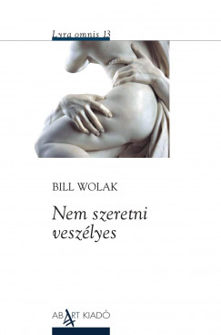 Bill Wolak - Nem szeretni veszlyes