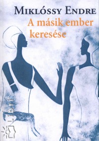 Miklssy Endre - A msik ember keresse