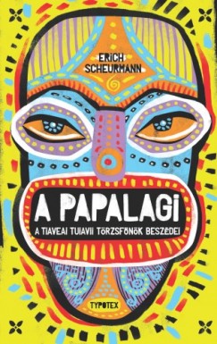 Erich Scheurmann - A Papalagi - A tiaveai Tuiavii trzsfnk beszdei