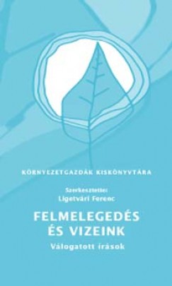 Ligetvári Ferenc - Felmelegedés és vizeink