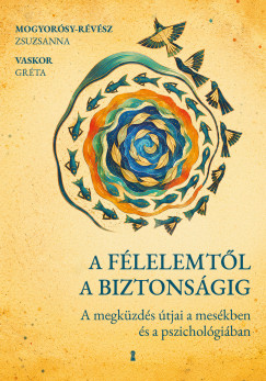 Mogyorósy-Révész Zsuzsanna - Vaskor Gréta - A félelemtől a biztonságig