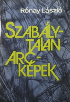 Rnay Lszl - Szablytalan arckpek