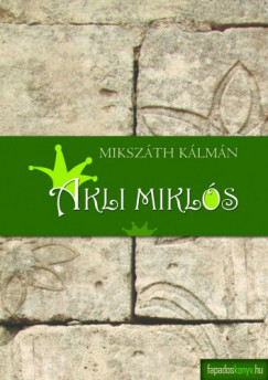 Mikszth Klmn - Akli Mikls
