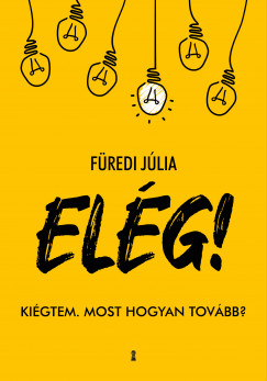 Fredi Jlia - ELG! - Kigtem. Most hogyan tovbb?