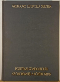 Grzegorz Leopold Seidler - Politikai gondolkodás az ókorban és a középkorban