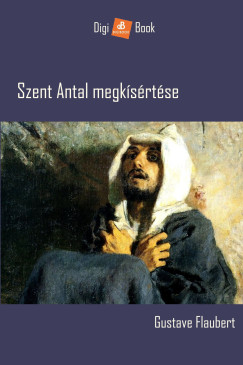 Gustave Flaubert - Szent Antal megkísértése