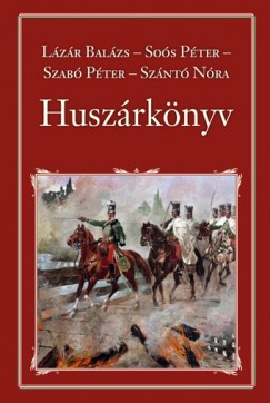 Lzr Balzs - Sos Pter - Szab Pter - Sznt Nra - Huszrknyv