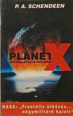 P. A. Schendeen - Planet X  - apokalipszis holnap?