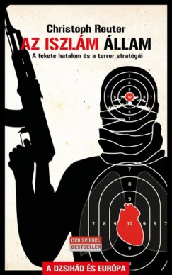 Christoph Reuter - Az Iszlm llam - A fekete hatalom s a terror stratgi