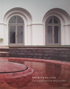 Kovcs Gbor  (Szerk.) - Spritualits a 20. szzadi mvszetben