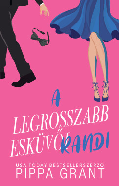 Pippa Grant - A legrosszabb eskvi randi