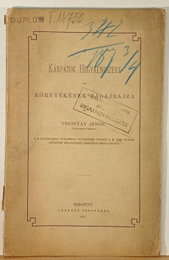 Visontay J�nos - K�rp�tok hegyrendszere �s k�rny�k�nek talajrajza