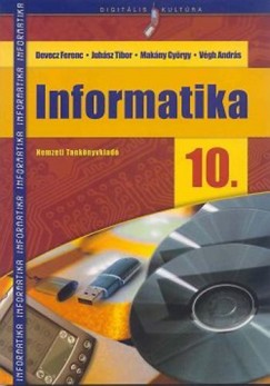 Devecz Ferenc - Juhsz Tibor - Makny Gyrgy - Vgh Andrs - Informatika 10.