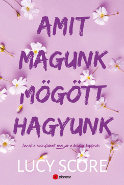 Lucy Score - Amit magunk mgtt hagyunk