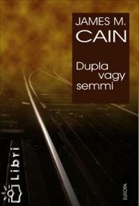 James M. Cain - Dupla vagy semmi