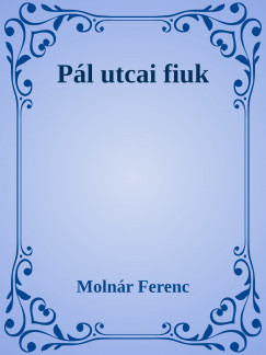 Molnr Ferenc - Pl utcai fiuk