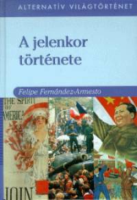 Armesto Felipe Fernandez - A jelenkor trtnete