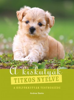 Andrew Banks - A kiskutyk titkos nyelve