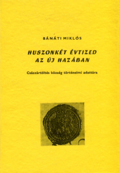 Bnti Mikls - Huszonkt vtized az j hazban