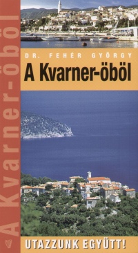 Dr. Fehér György - A Kvarner-öböl
